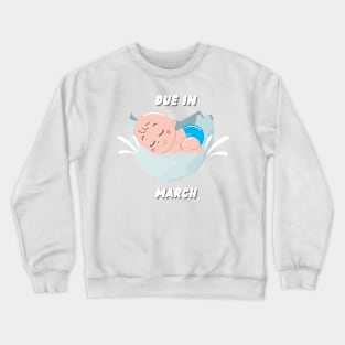 Due in March for the Mom to Be Crewneck Sweatshirt